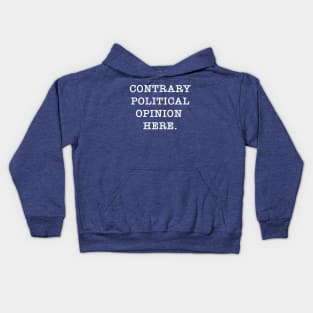 Contrary Political Opinion Kids Hoodie